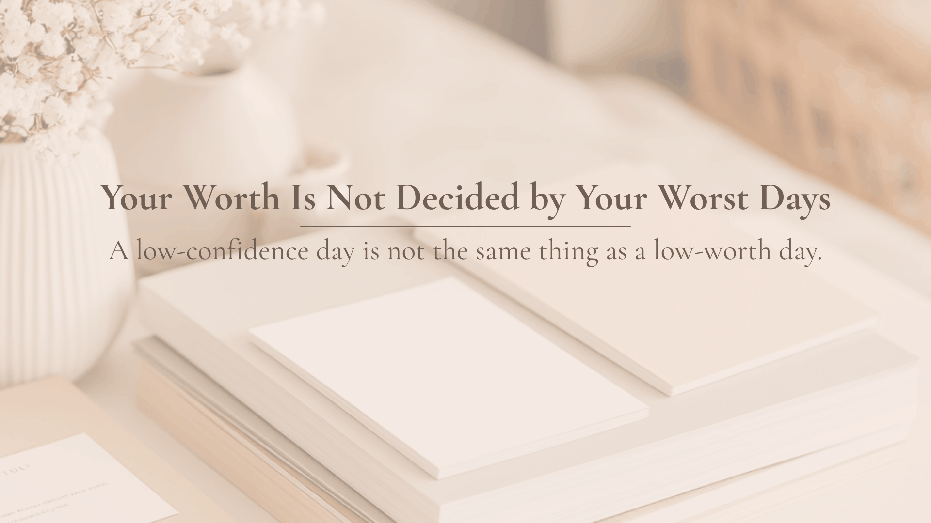 Your Worth Is Not Decided by Your Worst Days